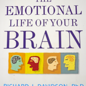 The Emotional Life of your Brain - Richard Davidson w/ Sharon Begley